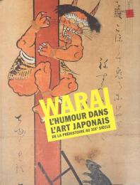Warai : l'humour dans l'art Japonais : de la préhistoire au ⅩⅠⅩe siécle