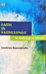 Faith in Faithlessness: An Anthology of Atheism 　ペーパーバック