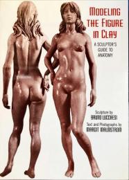 Modeling the Figure in Clay, A Sculptor's Guide to Anatomy