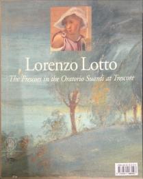 Lorenzo Lotto: The Frescoes in the Oratorio Suardi at Trescore　