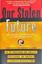 Our Stolen Future: Are We Threatening Our Fertility, Intelligence, and Survival?--A Scientific Detective Story