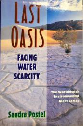 Last Oasis: Facing Water Scarcity (Worldwatch Environmental Alert) 