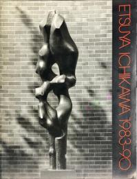 Etsuya Ichikawa 1983-90 : la raccolta di Etsuya Ichikawa in commemorazione della ix biennale internazionale del Bronzetto Dantesco