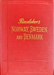 Baedeker’s　NORWAY,SWEDEN　and DENMARK
　1912　ノルウェー、スウェーデン、デンマーク、アイスランドとスピッツベルゲンへの小旅行 : 旅行者のためのハンドブック