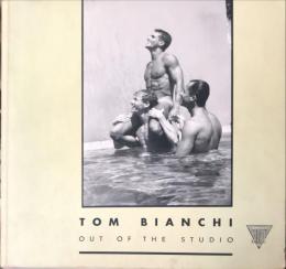 OUT OF THE STUDIO
TOM BIANCHI
