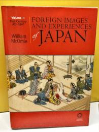 Foreign Images and Experiences of Japan: 1: First Century Ad-1841