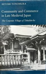 Community and Commerce in Late Medieval Japan: The Corporate Villages of Tokuchin-ho 