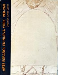 ARTE ESPAÑOL EN NUEVA YORK 1950-1970
　　Colección Amos Cahan
