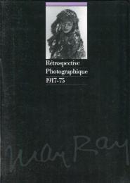マン・レイ写真展
Man Ray : rétrospective photographique, 1917-75 : catalogue