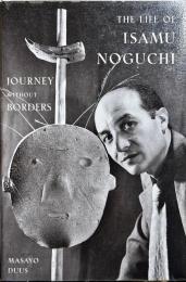 イサム・ノグチの生涯：境界のない旅（英）
The Life of Isamu Noguchi : Journey without Borders