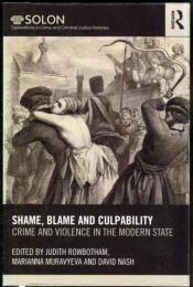 SHAME, BLAME AND CULPABILITY
CRIME AND VIOLENCE IN THE MODERN STATE