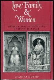 Law, Family, and Women　　TOWARD A LEGAL ANTHROPOLOGY
OF RENAISSANCE ITALY