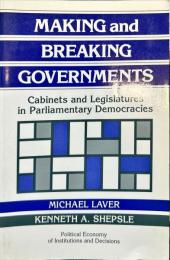 Making and Breaking Governments:
 Cabinets and Legislatures in Parliamentary Democracies