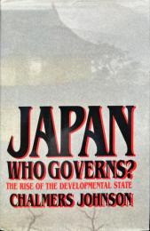 JAPAN
WHO GOVERN SR
THE RISE OF THE DEVELOPMENTAL STATE
