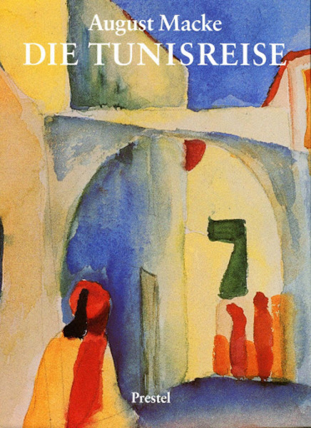 独）AUGUST MACKE DIE TUNISREISE<アウグスト・マッケ／チュニジア