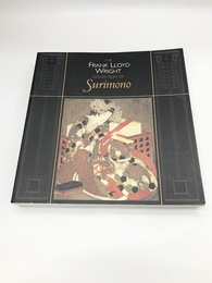 The Frank Lloyd Wright collection of Surimono（英文フランク・ロイド・ライトコレクション摺物）