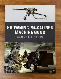 BROWNING .50-CALIBER MACHINE GUNS