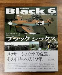 Black 6 ブラック シックス　英国上空を翔るグフタスの翼 The extraordinary restoration of a messerschmitt Bf109
