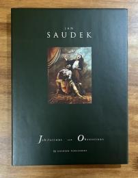 JAN SAUDEK Jubilations and Obsessions