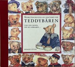 Wahre Geschichten aus dem Leben der Teddybaeren und von denen， die sie liebhaben...