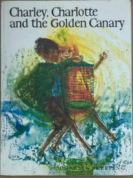 Charley， Charlotte and the Golden Canary