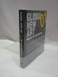 グローバル・ニュー・アート　タグチ・アートコレクション 1　（GLOBAL NEW ART）