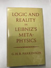 Ｌｏｇｉｃ　ａｎｄ　ｒｅａｌｉｔｙ　ｉｎ　ｌｅｉｂｎｉｚ＇ｓ　ｍｅｔａ－ｐｈｙｓｉｃｓ　：ライプニズのメタ物理学の論理と現実