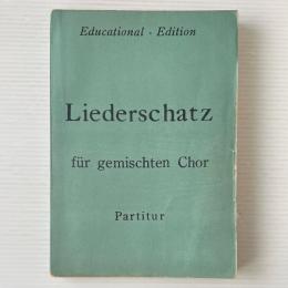 リーデル・シャッツ　独逸版合唱百曲集（混声四部用）　Liederschatz: für gemischten-chor (Educational-Edition)