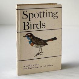 Spotting Birds. A Pocket Guide to Bird Watching. 109 Illustrations in Full Colour.