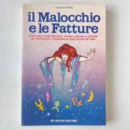 Il malocchio e le fatture : cosa sono, come difendersi : amuleti, talismani e tecniche per riconoscere e disperdere le forze occulte del male