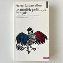 Le Modèle politique français : La société civile contre le jacobinisme de 1789 à nos jours