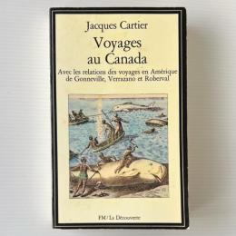 Voyages au canada: Avec les relations de voyages en Amérique de Gonneville, Verrazano et Roberval