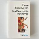 La démocratie inachevée : Histoire de la souveraineté du peuple en France
