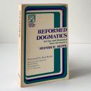Reformed Dogmatics: Set Out and Illustrated from the Sources