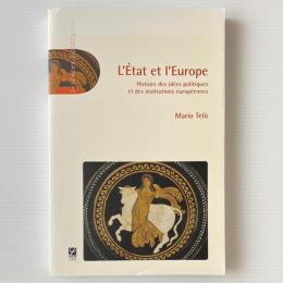 L'Etat et l'Europe : Histoire des idées politiques et des institutions européennes