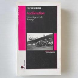 Accélération: Une critique sociale du temps