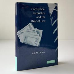 Corruption, Inequality, and the Rule of Law : The Bulging Pocket Makes the Easy Life