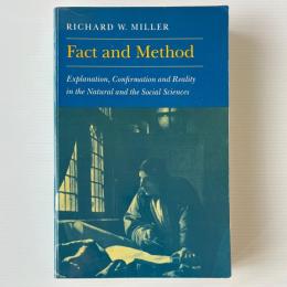 Fact and Method: Explanation, Confirmation and Reality in the Natural and the Social Sciences