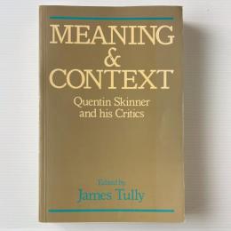 Meaning and Context : Quentin Skinner and His Critics