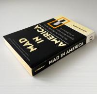Mad in America: Bad Science, Bad Medicine, and the Enduring Mistreatment of the Mentally Ill