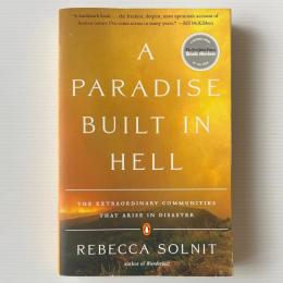 A Paradise Built in Hell: The Extraordinary Communities That Arise in Disaster