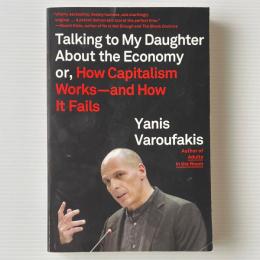 Talking to My Daughter about the Economy : Or, How Capitalism Works--And How It Fails
,