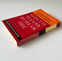 The Myth of Mental Illness: Foundations of a Theory of Personal Conduct