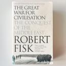 The Great War for Civilisation: The Conquest of the Middle East