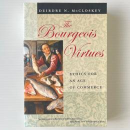 The Bourgeois Virtues: Ethics for an Age of Commerce