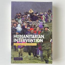 Humanitarian Intervention: Ethical, Legal and Political Dilemmas
