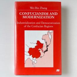Confucianism and Modernisation: Industrialization and Democratization of the Confucian Regions