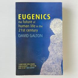 Eugenics: The Future of Human Life in the 21st Century