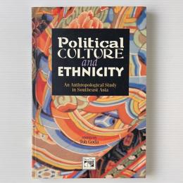 Political Culture and Ethnicity: An Anthropological Study in Southeast Asia