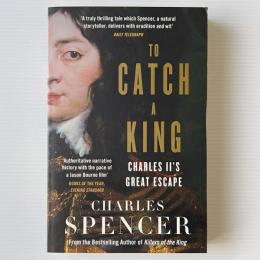 To Catch A King: Charles II s Great Escape